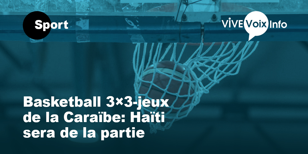 Basketball 3×3-jeux de la Caraïbe : Haïti sera de la partie.